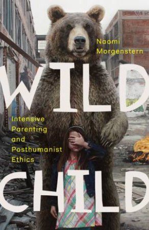 Wild Child by Naomi Morgenstern