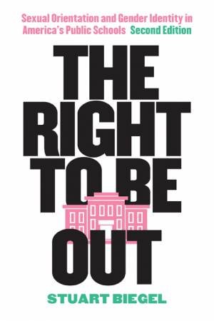 The Right to Be Out by Stuart Biegel