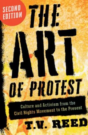 The Art of Protest Second Edition by T. V. Reed