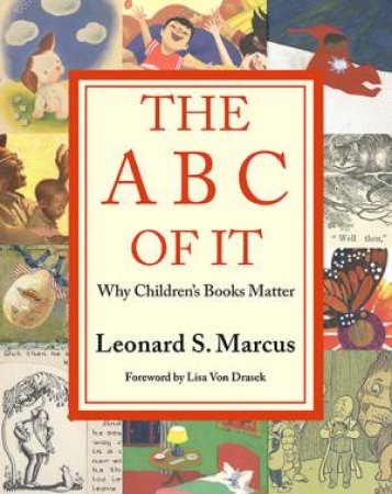 The ABC Of It by Leonard S. Marcus & Lisa von Drasek