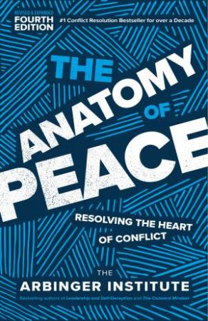 The Anatomy Of Peace, Fourth Edition by The Arbinger Institute