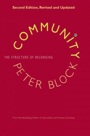 Community: The Structure of Belonging by Peter Block