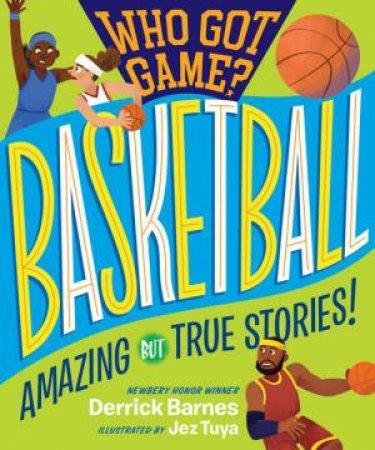 Who Got Game?: Basketball by Derrick D. Barnes