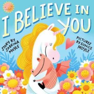 I Believe In You by Sabrina Moyle & Eunice Moyle