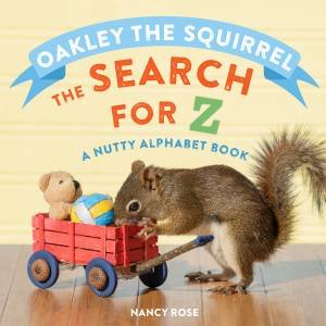 Oakley The Squirrel: The Search For Z by Nancy Rose