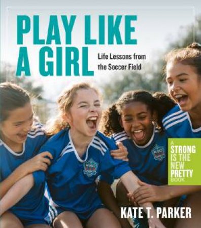 Play Like A Girl by Kate T. Parker