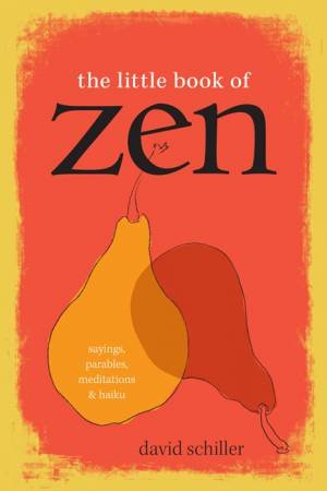 The Little Book Of Zen by David Schiller