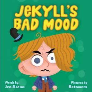 Jekyll's Bad Mood by Jen Arena & Betowers