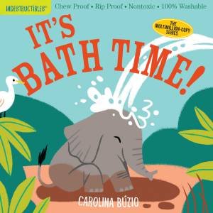 Indestructibles: It's Bath Time! by Carolina Búzio & Amy Pixton