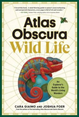 Atlas Obscura: Wild Life by Joshua Foer & Cara Giaimo