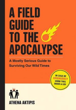 A Field Guide to the Apocalypse by Athena Aktipis