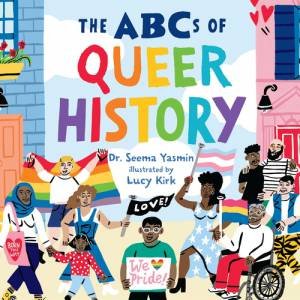 The ABCs of Queer History by Dr. Seema Yasmin & Lucy Kirk