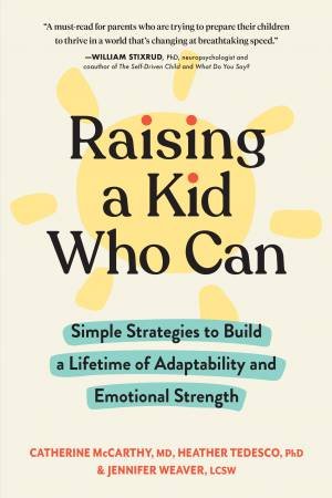 Raising a Kid Who Can by Catherine McCarthy & Heather Tedesco & Jennifer Weaver