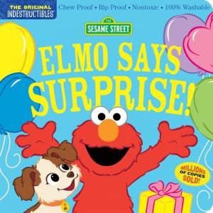 Indestructibles: Sesame Street: Elmo Says Surprise! by Sesame Street & Amy Pixton