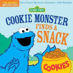 Indestructibles: Sesame Street: Cookie Monster Finds a Snack by Sesame Street & Amy Pixton