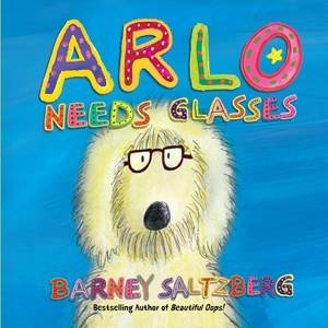 Arlo Needs Glasses by Barney Saltzberg