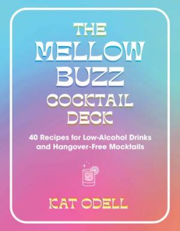 The Mellow Buzz Cocktail Deck by Kat Odell