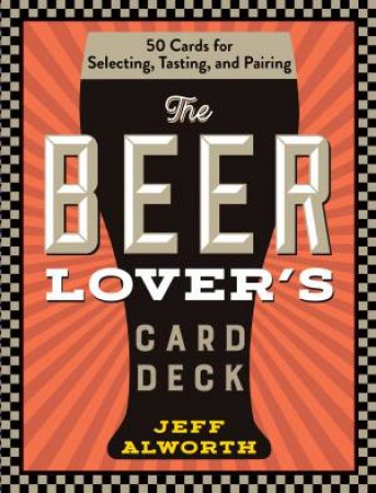 The Beer Lovers Card Deck by Jeff Alworth