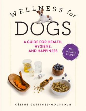 Wellness for Dogs by Céline Gastinel-Moussour