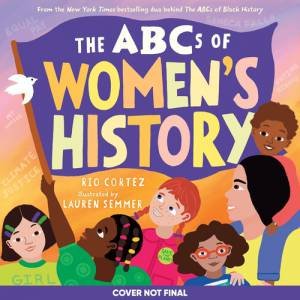 The ABCs of Women's History by Rio Cortez & Lauren Semmer