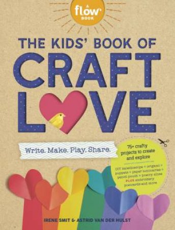 The Kids' Book of Craft Love by Irene Smit & Astrid van der Hulst