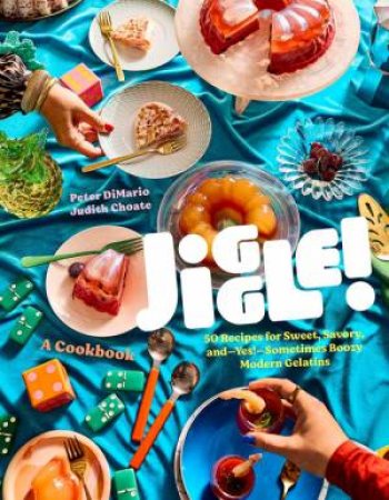 Jiggle!: A Cookbook by Peter DiMario & Judith Choate