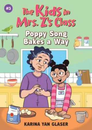 Poppy Song Bakes a Way (The Kids in Mrs. Z's Class #3) by Karina Glaser & Kat Fajardo