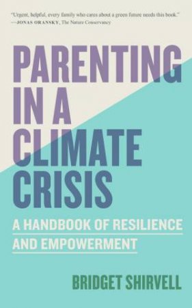 Parenting in a Climate Crisis by Bridget Shirvell