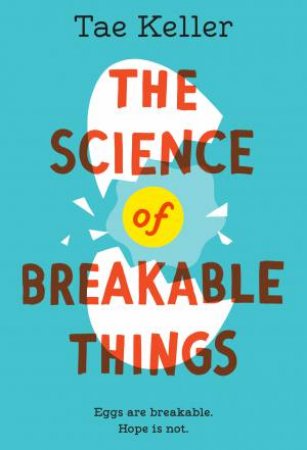 The Science Of Breakable Things by Tae Keller