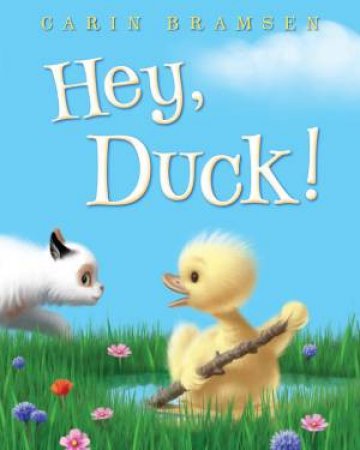 Hey, Duck! by Carin Bramsen