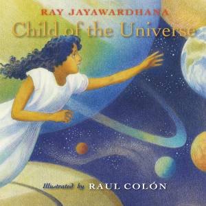 Child Of The Universe by Ray Jayawardhana