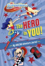 The Hero In You My Amazing Adventure Journal Dc Super Hero Girls