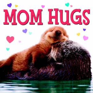 Mom Hugs by MICHAEL JOOSTEN