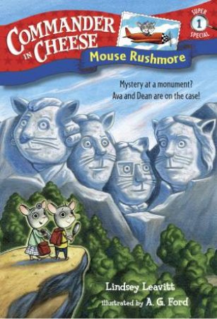 Commander In Cheese Super Special #1: Mouse Rushmore by Lindsey Leavitt