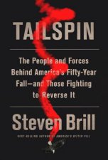 Tailspin The People and Forces Behind Americas FiftyYear Falland Those Fighting to Reverse It