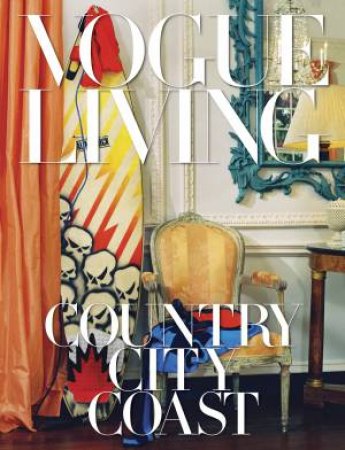 Vogue Living: Country, City, Coast by Hamish Bowles