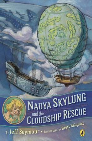 Nadya Skylung And The Cloudship Rescue by Jeff Seymour