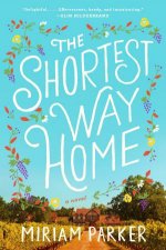 Shortest Way Home A Novel The