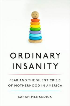 Ordinary Insanity by Sarah Menkedick