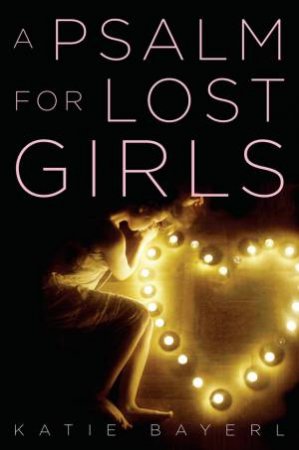 A Psalm For Lost Girls by Katherine Bayerl