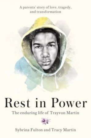 Rest In Power: The Enduring Life of Trayvon Martin-A Parents' Story by Sybrina;Martin, Tracy; Fulton