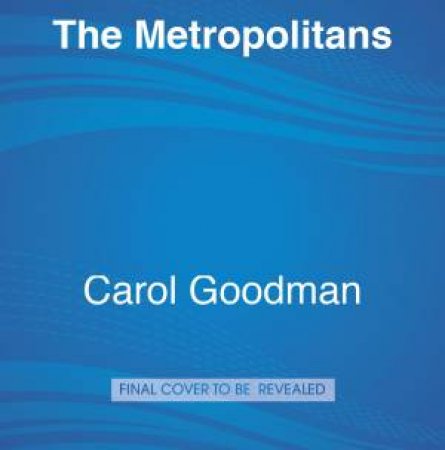 The Metropolitans by Carol Goodman