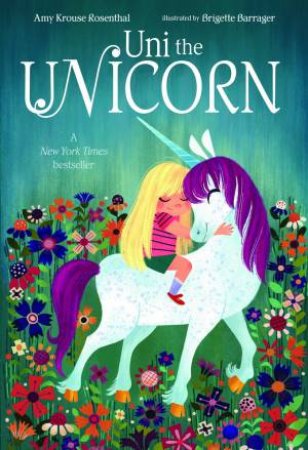 Uni The Unicorn by Amy Krouse Rosenthal & Brigette Barrager