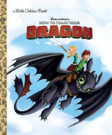 Little Golden Book:  Dreamworks How To Train Your Dragon by Devra Newberger Speregen