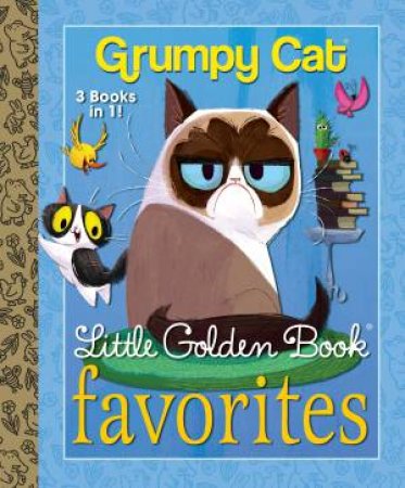 Grumpy Cat Little Golden Book Favorites by Golden Books