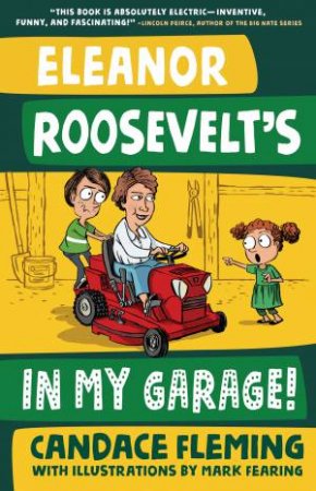 Eleanor Roosevelt's In My Garage! by Candace Fleming