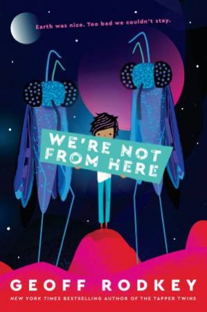 We're Not From Here by Geoff Rodkey