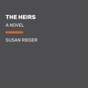 The Heirs: A Novel by Susan Rieger