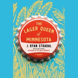 The Lager Queen of Minnesota by STRADAL RYAN & J.