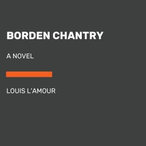 Borden Chantry by Louis L'amour